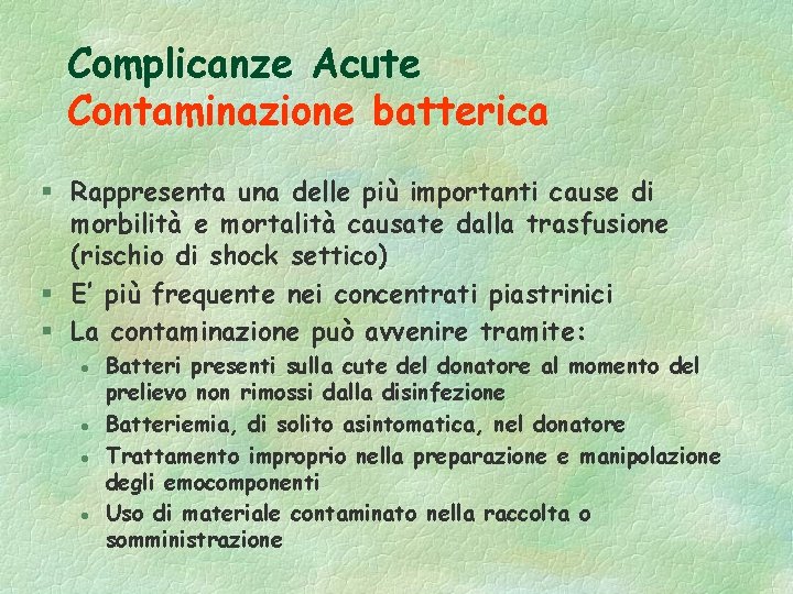 Complicanze Acute Contaminazione batterica § Rappresenta una delle più importanti cause di morbilità e