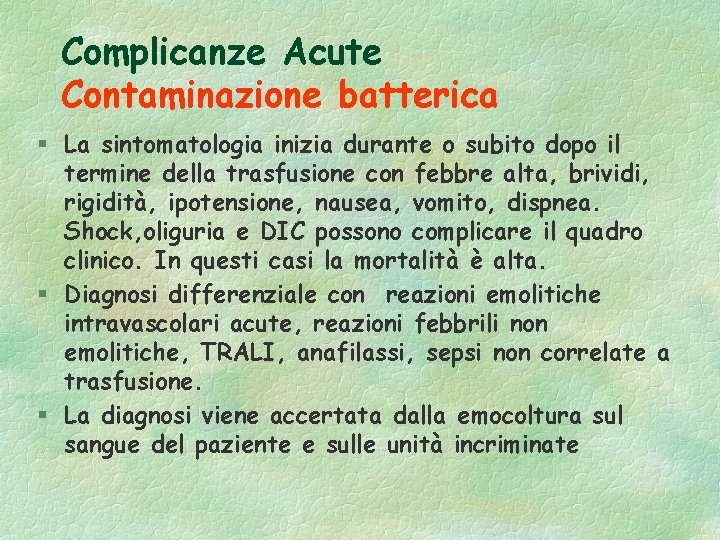 Complicanze Acute Contaminazione batterica § La sintomatologia inizia durante o subito dopo il termine