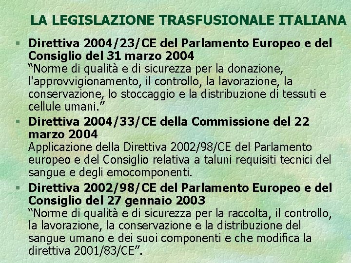 LA LEGISLAZIONE TRASFUSIONALE ITALIANA § Direttiva 2004/23/CE del Parlamento Europeo e del Consiglio del