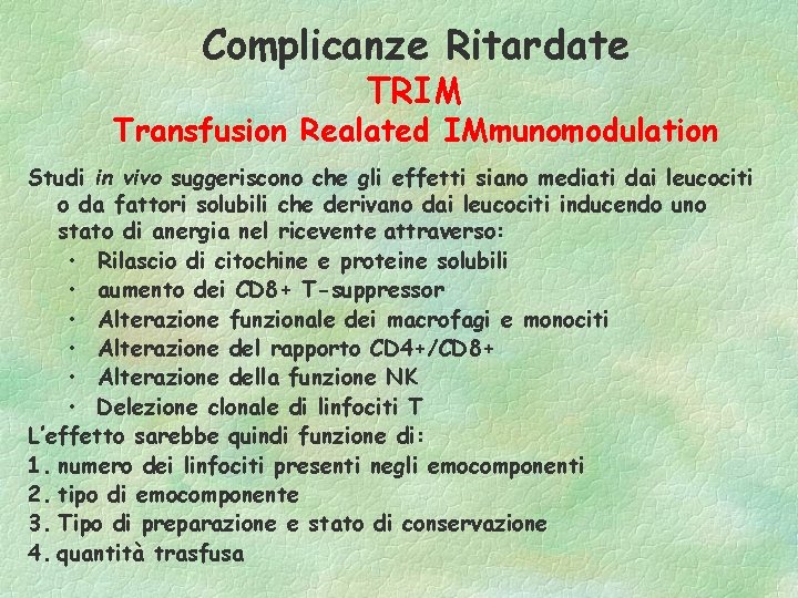 Complicanze Ritardate TRIM Transfusion Realated IMmunomodulation Studi in vivo suggeriscono che gli effetti siano