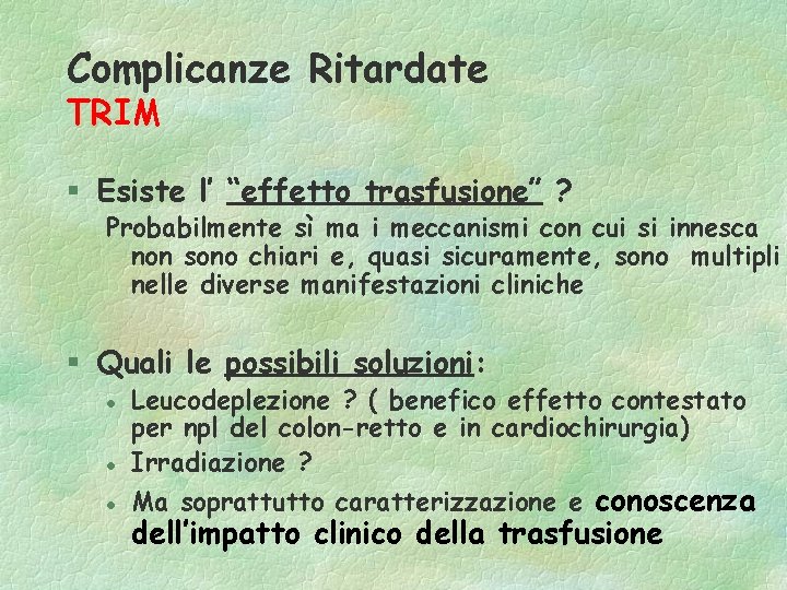 Complicanze Ritardate TRIM § Esiste l’ “effetto trasfusione” ? Probabilmente sì ma i meccanismi