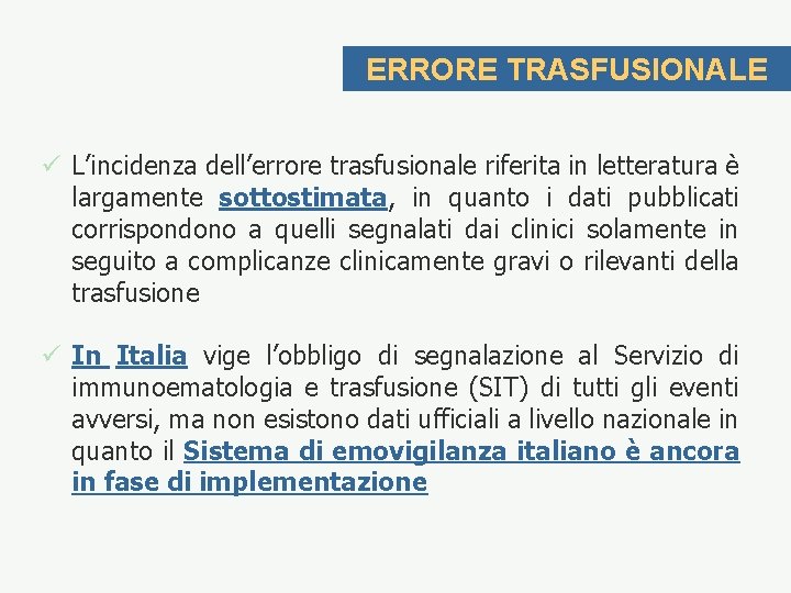 ERRORE TRASFUSIONALE ü L’incidenza dell’errore trasfusionale riferita in letteratura è largamente sottostimata, in quanto