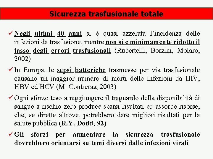 Sicurezza trasfusionale totale ü Negli ultimi 40 anni si è quasi azzerata l’incidenza delle