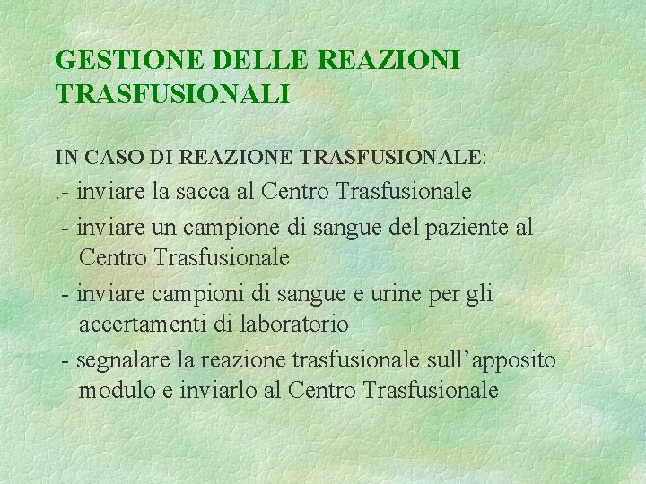 GESTIONE DELLE REAZIONI TRASFUSIONALI IN CASO DI REAZIONE TRASFUSIONALE: . - inviare la sacca