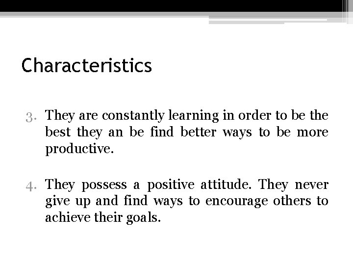 Characteristics 3. They are constantly learning in order to be the best they an