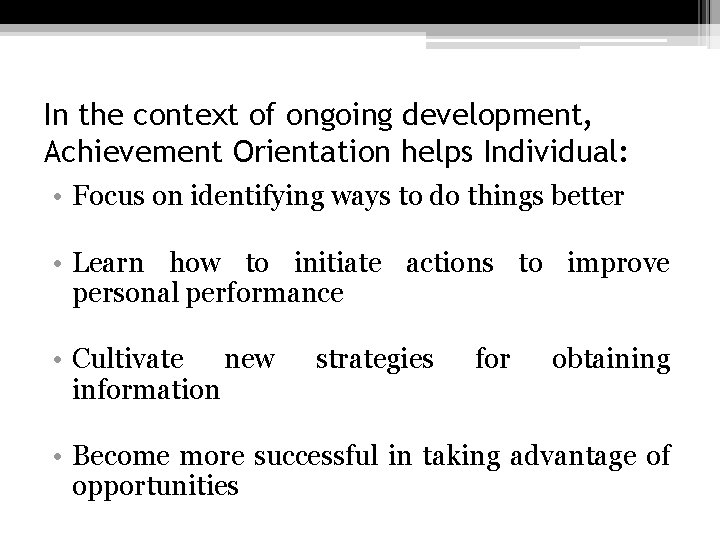 In the context of ongoing development, Achievement Orientation helps Individual: • Focus on identifying