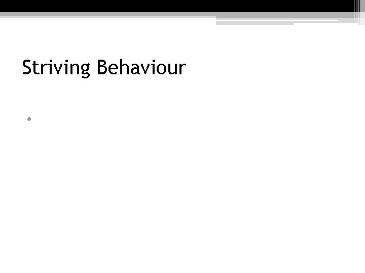 Striving Behaviour • 