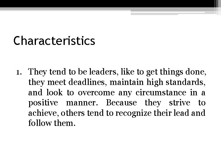 Characteristics 1. They tend to be leaders, like to get things done, they meet