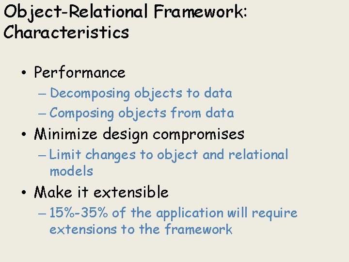 Object-Relational Framework: Characteristics • Performance – Decomposing objects to data – Composing objects from Object-Relational Framework: Characteristics • Performance – Decomposing objects to data – Composing objects from