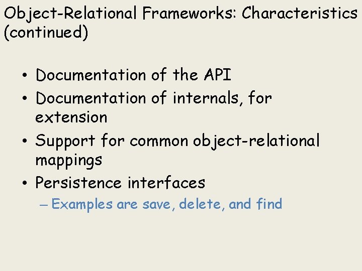 Object-Relational Frameworks: Characteristics (continued) • Documentation of the API • Documentation of internals, for Object-Relational Frameworks: Characteristics (continued) • Documentation of the API • Documentation of internals, for