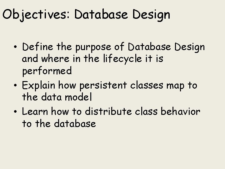 Objectives: Database Design • Define the purpose of Database Design and where in the Objectives: Database Design • Define the purpose of Database Design and where in the