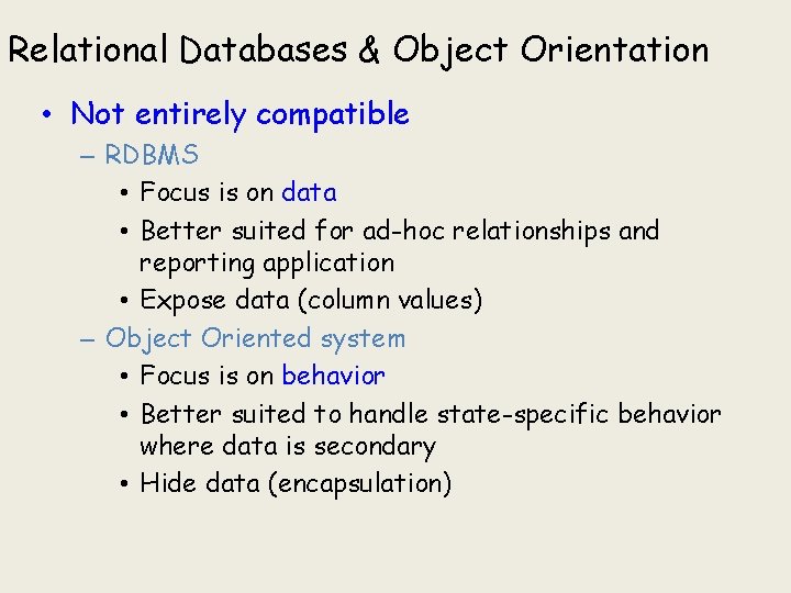 Relational Databases & Object Orientation • Not entirely compatible – RDBMS • Focus is Relational Databases & Object Orientation • Not entirely compatible – RDBMS • Focus is