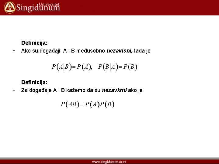  • Definicija: Ako su đogađaji A i B međusobno nezavisni, tada je •