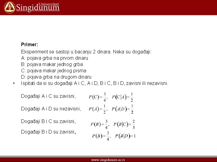  • Primer: Eksperiment se sastoji u bacanju 2 dinara. Neka su događaji: A: