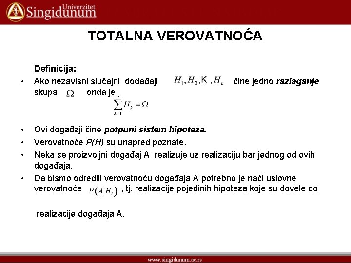 TOTALNA VEROVATNOĆA • • • Definicija: Ako nezavisni slučajni dodađaji skupa onda je čine