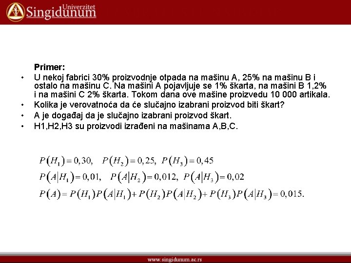  • • Primer: U nekoj fabrici 30% proizvodnje otpada na mašinu A, 25%