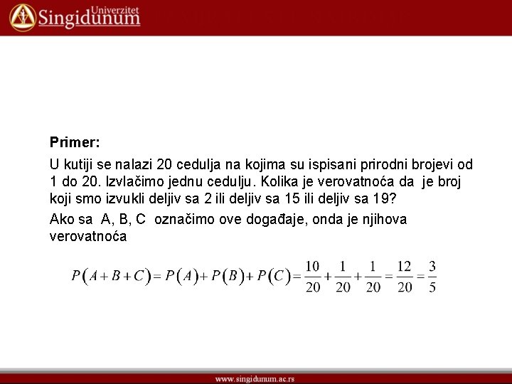 Primer: U kutiji se nalazi 20 cedulja na kojima su ispisani prirodni brojevi od