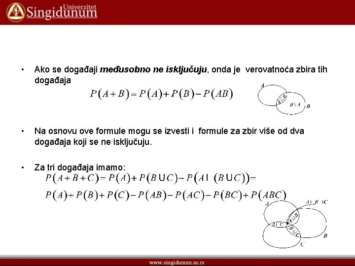  • Ako se događaji međusobno ne isključuju, onda je verovatnoća zbira tih događaja