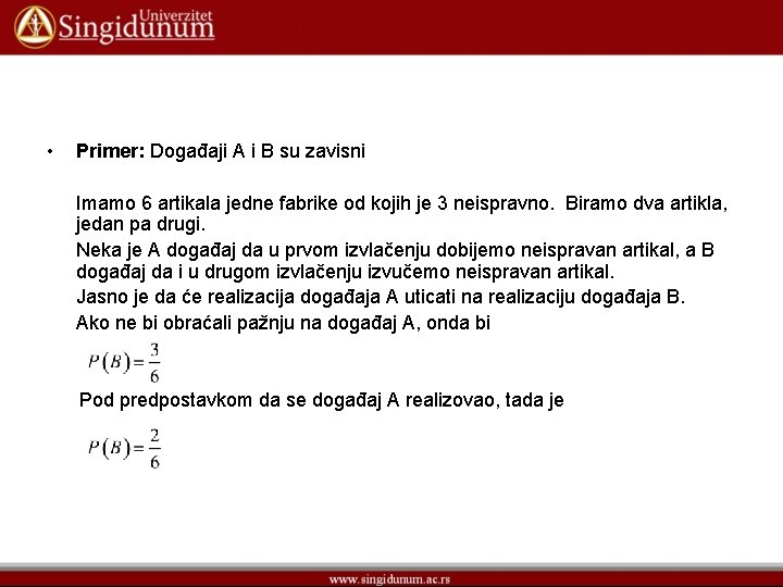  • Primer: Događaji A i B su zavisni Imamo 6 artikala jedne fabrike