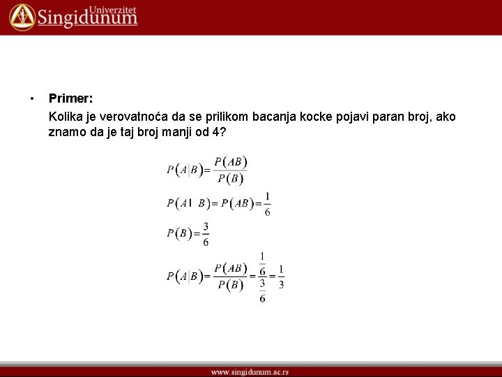  • Primer: Kolika je verovatnoća da se prilikom bacanja kocke pojavi paran broj,