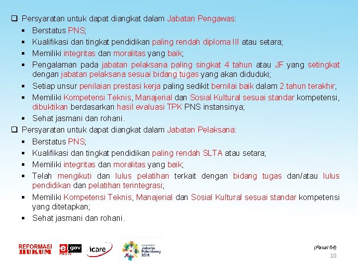 q Persyaratan untuk dapat diangkat dalam Jabatan Pengawas: § Berstatus PNS; § Kualifikasi dan