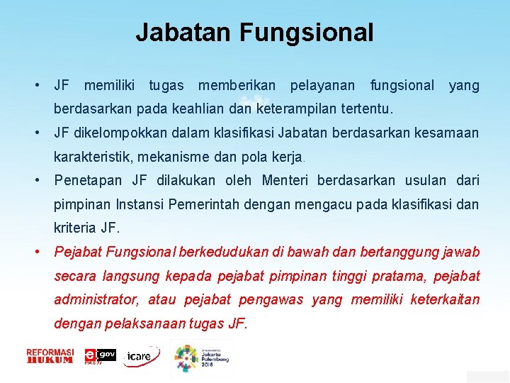 Jabatan Fungsional • JF memiliki tugas memberikan pelayanan fungsional yang berdasarkan pada keahlian dan