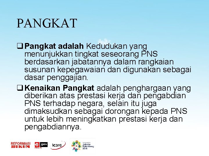 PANGKAT q Pangkat adalah Kedudukan yang menunjukkan tingkat seseorang PNS berdasarkan jabatannya dalam rangkaian