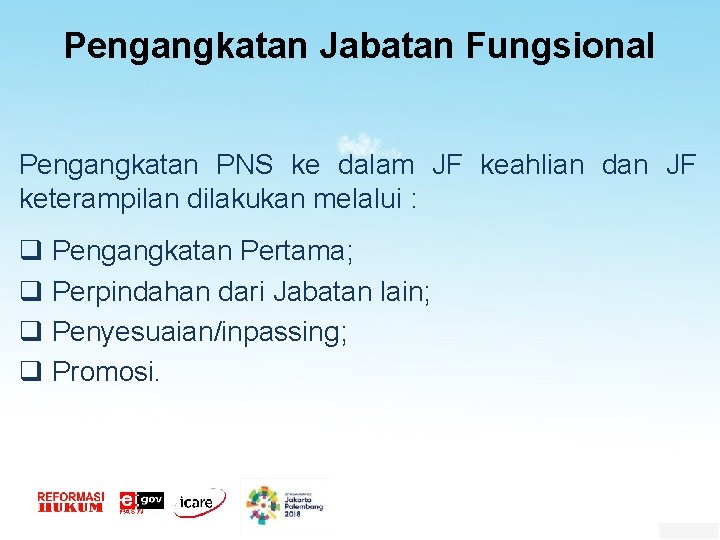 Pengangkatan Jabatan Fungsional Pengangkatan PNS ke dalam JF keahlian dan JF keterampilan dilakukan melalui