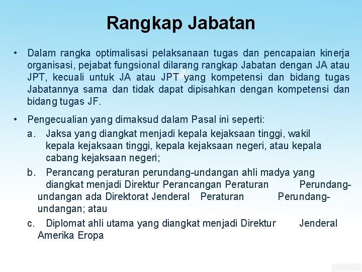 Rangkap Jabatan • Dalam rangka optimalisasi pelaksanaan tugas dan pencapaian kinerja organisasi, pejabat fungsional