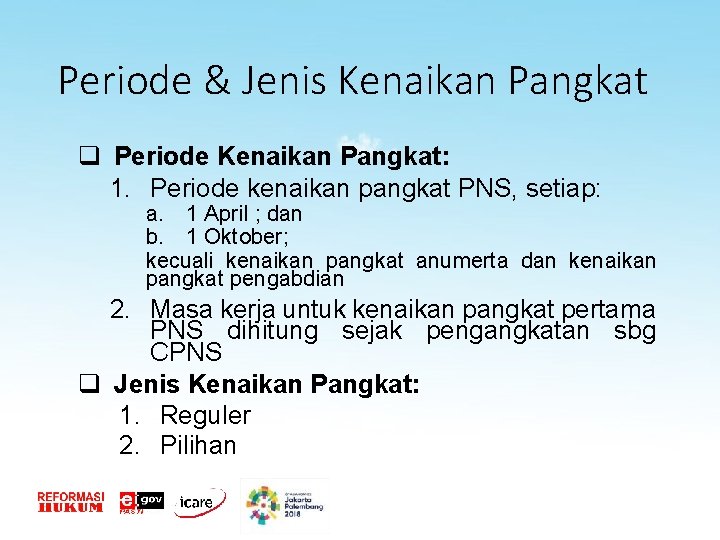 Periode & Jenis Kenaikan Pangkat q Periode Kenaikan Pangkat: 1. Periode kenaikan pangkat PNS,