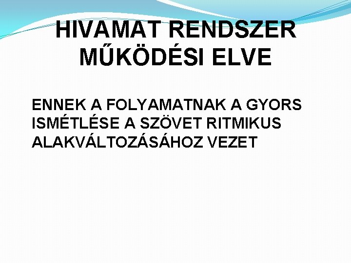 HIVAMAT RENDSZER MŰKÖDÉSI ELVE ENNEK A FOLYAMATNAK A GYORS ISMÉTLÉSE A SZÖVET RITMIKUS ALAKVÁLTOZÁSÁHOZ