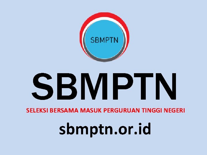 SBMPTN SELEKSI BERSAMA MASUK PERGURUAN TINGGI NEGERI sbmptn. or. id 