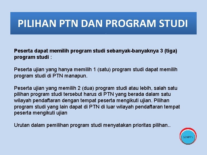 PILIHAN PTN DAN PROGRAM STUDI Peserta dapat memilih program studi sebanyak-banyaknya 3 (tiga) program