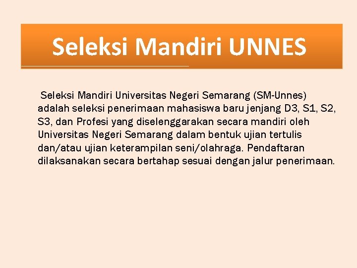 Seleksi Mandiri UNNES Seleksi Mandiri Universitas Negeri Semarang (SM-Unnes) adalah seleksi penerimaan mahasiswa baru