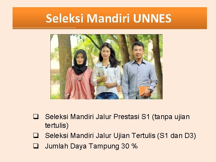 Seleksi Mandiri UNNES q Seleksi Mandiri Jalur Prestasi S 1 (tanpa ujian tertulis) q