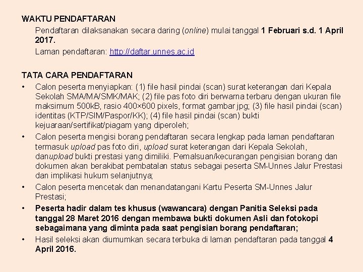 WAKTU PENDAFTARAN Pendaftaran dilaksanakan secara daring (online) mulai tanggal 1 Februari s. d. 1