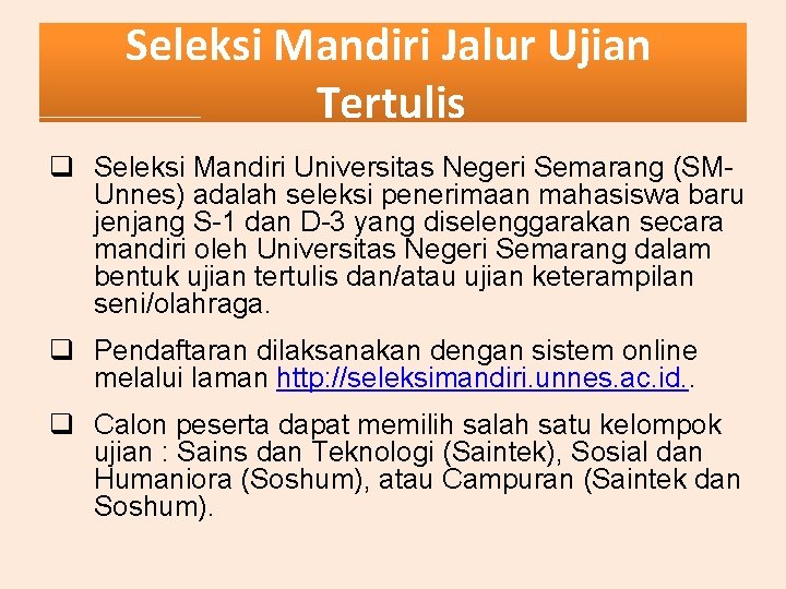 Seleksi Mandiri Jalur Ujian Tertulis q Seleksi Mandiri Universitas Negeri Semarang (SMUnnes) adalah seleksi