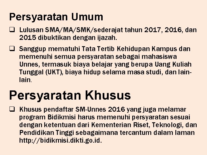 Persyaratan Umum q Lulusan SMA/MA/SMK/sederajat tahun 2017, 2016, dan 2015 dibuktikan dengan ijazah. q