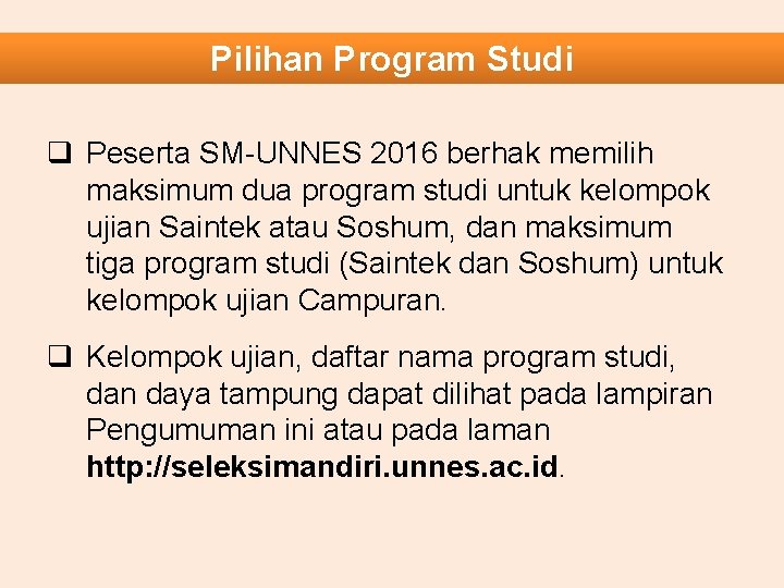 Pilihan Program Studi q Peserta SM-UNNES 2016 berhak memilih maksimum dua program studi untuk
