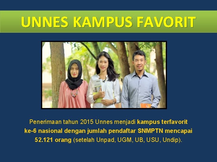 UNNES KAMPUS FAVORIT Penerimaan tahun 2015 Unnes menjadi kampus terfavorit ke-6 nasional dengan jumlah