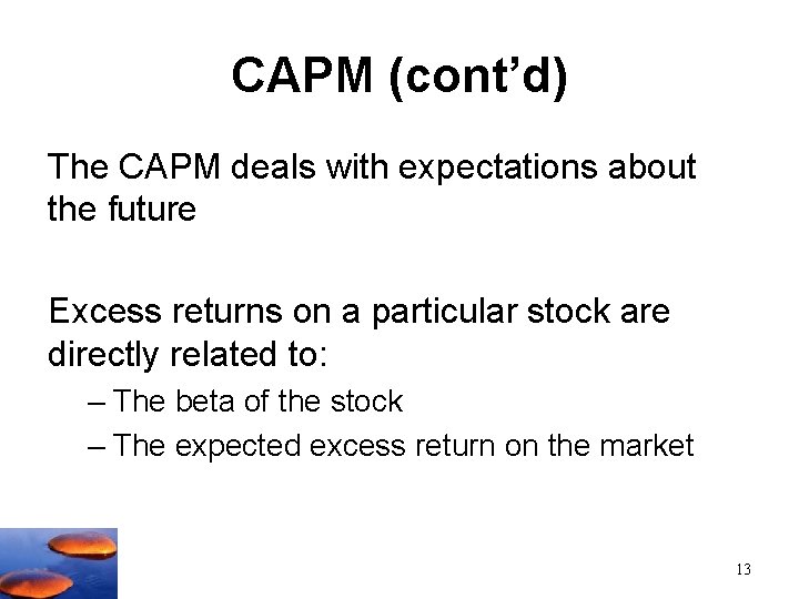 CAPM (cont’d) The CAPM deals with expectations about the future Excess returns on a