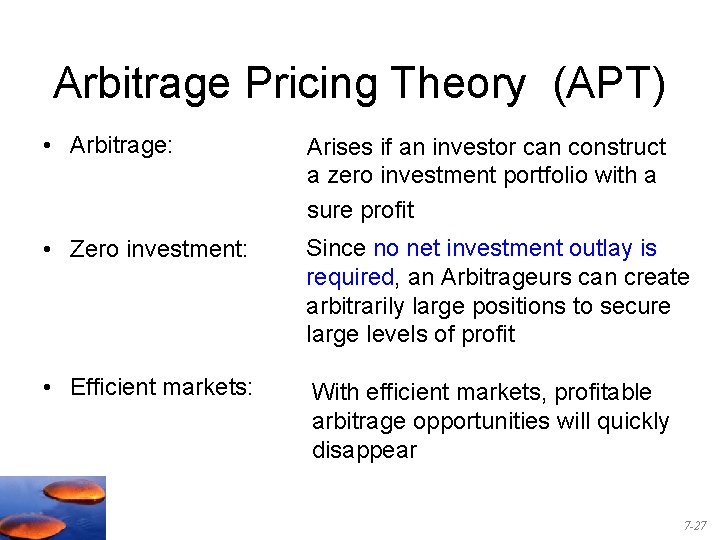 Arbitrage Pricing Theory (APT) • Arbitrage: Arises if an investor can construct a zero