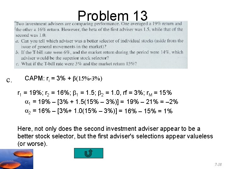 Problem 13 c. CAPM: ri = 3% + β(15%-3%) r 1 = 19%; r