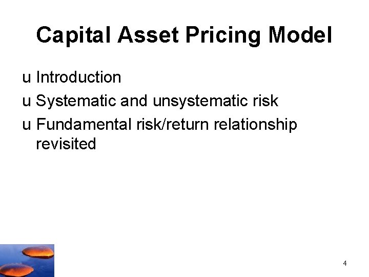 Capital Asset Pricing Model u Introduction u Systematic and unsystematic risk u Fundamental risk/return