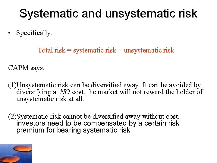 Systematic and unsystematic risk • Specifically: Total risk = systematic risk + unsystematic risk