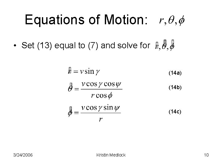 Equations of Motion: • Set (13) equal to (7) and solve for (14 a) Equations of Motion: • Set (13) equal to (7) and solve for (14 a)