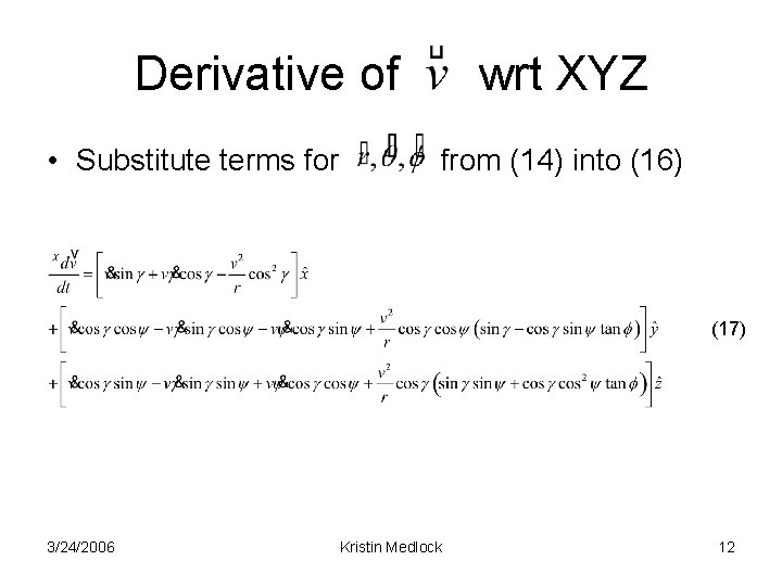 Derivative of • Substitute terms for wrt XYZ from (14) into (16) (17) 3/24/2006
