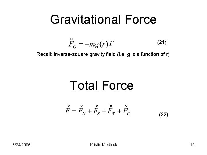 Gravitational Force (21) Recall: inverse-square gravity field (i. e. g is a function of