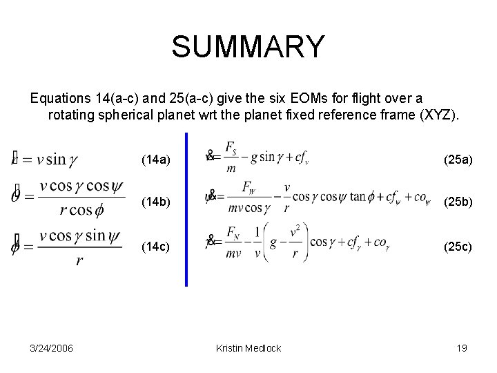 SUMMARY Equations 14(a-c) and 25(a-c) give the six EOMs for flight over a rotating