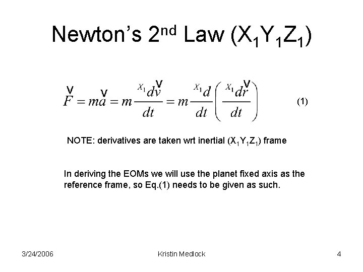 Newton’s 2 nd Law (X 1 Y 1 Z 1) (1) NOTE: derivatives are Newton’s 2 nd Law (X 1 Y 1 Z 1) (1) NOTE: derivatives are